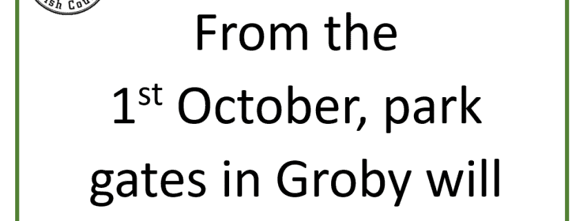 A notice from Groby Parish Council stating: "Reminder: From the 1st October, park gates in Groby will close at 4:30pm," with "4:30pm" in red text.