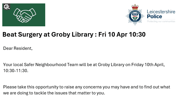 An invitation from Leicestershire Police to a Beat Surgery at Groby Library on Friday, 10 April from 10:30–11:30, encouraging residents to discuss concerns with the Safer Neighbourhood Team.