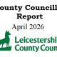 Image shows the title "County Councillor Report April 2026" above the Leicestershire County Council logo, which features a green fox and stylised text.
