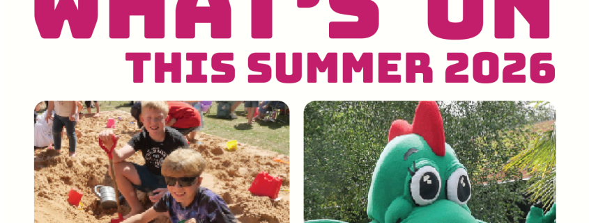 Poster titled "What's On This Summer 2026" shows children playing in sand, a green dragon mascot, children running on grass, and a group of children playing under colourful fabric. Text mentions activities for families.