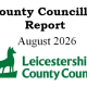 Logo and text reading “County Councillor Report August 2026 Leicestershire County Council” with a green fox silhouette next to the council name.